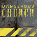 
							 Dangerous Church Part 1 
							