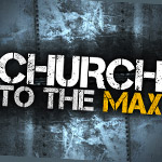 
							 Church to the Max Part 1 
							